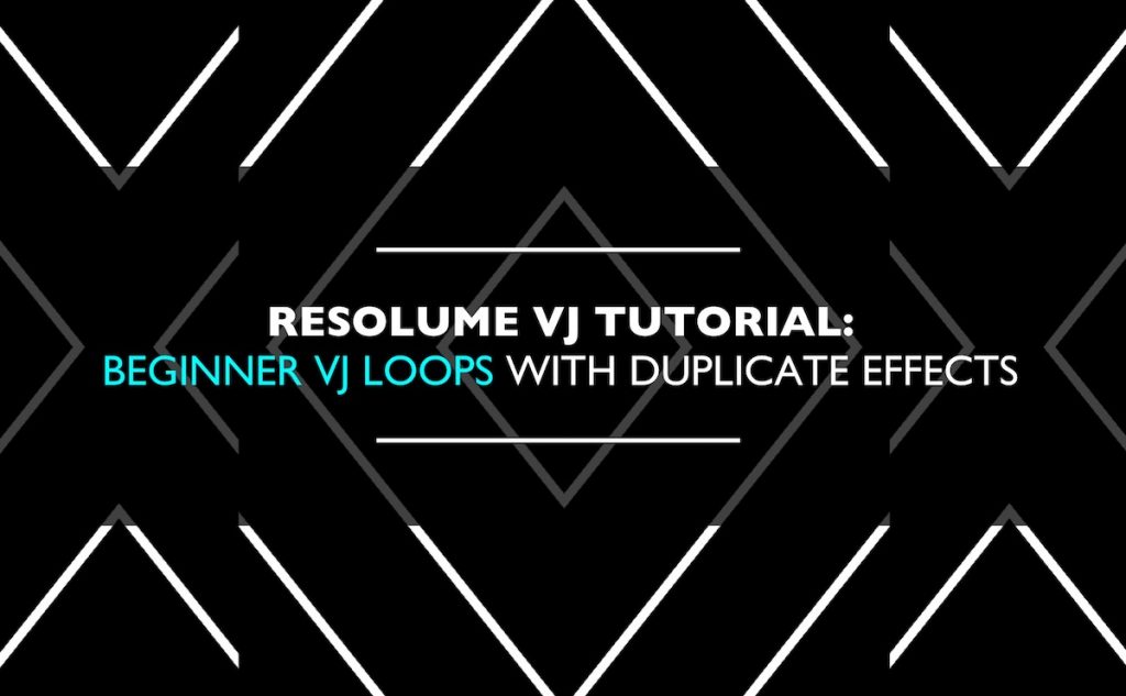 Resolume VJ Tutorial: Using Duplicate Effects